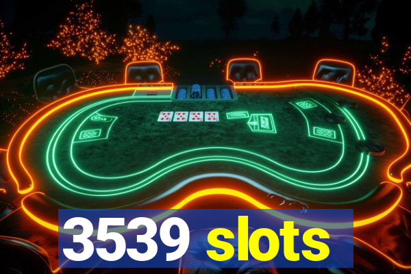 3539 slots